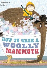 How to Wash a Woolly Mammoth (Michelle Robinson)