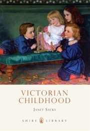 Victorian Childhood (Janet Sacks)