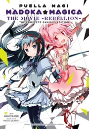 Puella Magi Madoka Magica: The Movie -Rebellion-: The Complete Omnibus Edition (Magica Quartet & Hanokage)