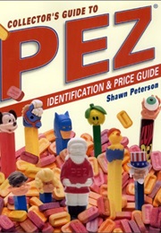 Collectors Guide to Pez: Identification and Price Guide (Collector's Guide to Pez) (Shawn Peterson)