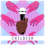 Childish: The Podcast Musical