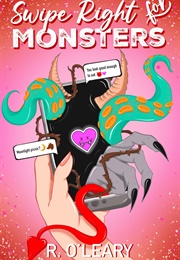 Swipe Right for Monsters (R. O'leary)