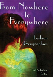 From Nowhere to Everywhere: Lesbian Geographies (Gill Valentine)