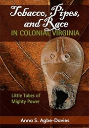 Tobacco, Pipes, and Race (Anna Agbe-Davies)