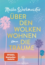 Über Den Wolken Wohnen Die Träume (Meike Werkmeister)
