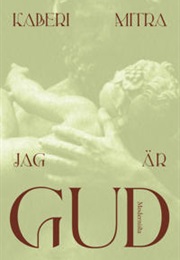 Jag Är Gud (Kaberi Mitra)