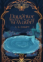 Daughter of Water (A. S. Dampt)