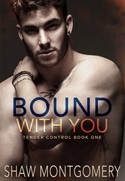 Bound With You (Shaw Montgomery)