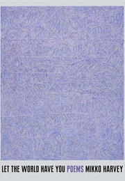 Let the World Have You (Mikko Harvey)