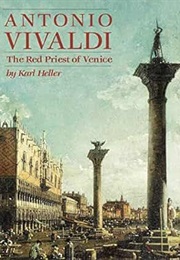 Antonio Vivaldi the Red Priest of Venice (Heller)