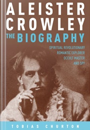 Aleister Crowley: The Biography (Tobias Churton)