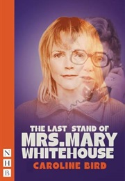 The Last Stand of Mrs. Mary Whitehouse (Bird, Caroline)