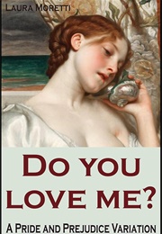 Do You Love Me?: A P+P Variation (Laura Moretti)