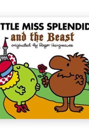 Little Miss Splendid and the Beast (Alice Downs, Roger Hargreaves & J.T. Morrow)
