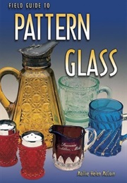Field Guide to Pattern Glass (Mollie Helen McCain)