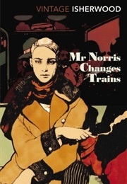Mr Norris Changes Trains (Isherwood, Christopher)