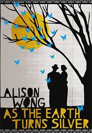 As the Earth Turns Silver (Alison Wong)