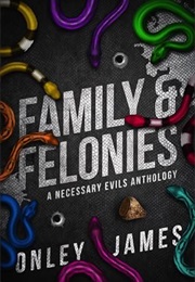 Family and Felonies (Onley James)