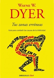 Tus Zonas Erróneas (Wayne W. Dyer)
