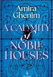 A Calamity of Noble Houses (Amira Ghenim)