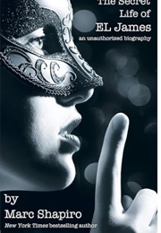 The Secret Life of EL James: An Unauthorized Biography (Marc Shapiro)
