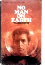 No Man on Earth (Walter Moudy)