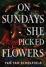 On Sundays She Picked Flowers (Yah Yah Scholfield)