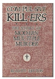 Compulsive Killers (Elliott Leyton)