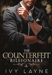 The Counterfeit Billionaire (Ivy Layne)