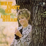 What About Me- Anne Murray
