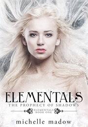 Elementals: The Prophecy of Shadows (Michelle Madow)