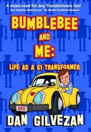 Bumblebee and Me: Life as a G1 Transformer (Dan Gilvezan)