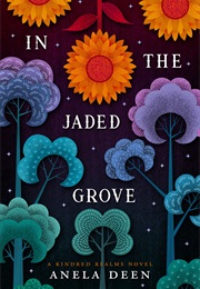 In the Jaded Grove (Anela Deen)
