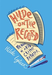 Hilde on the Record: Memoir of a Kid Crime Reporter (Hilde Lysiak)