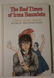 The Bad Times of Irma Baumlein (Carol Ryrie Brink)