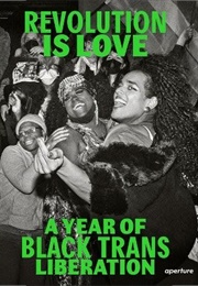 Revolution Is Love: A Year of Black Trans Liberation (Qween Jean, Joela Rivera, Others)