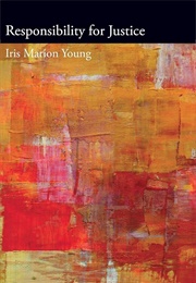 Responsibility for Justice (Iris Marion Young)
