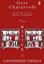 The Master of Unfinished Things (Geet Chaturvedi)