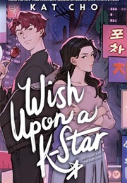 Wish Upon a K-Star (Kat Cho)