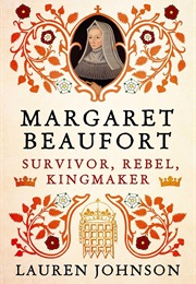 Margaret Beaufort: Survivor, Rebel, Kingmaker (Lauren Johnson)