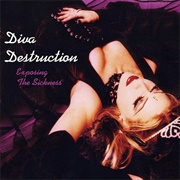 Diva Destruction - Exposing the Sickness