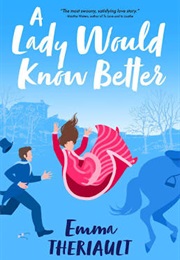 A Lady Would Know Better (Emma Theriault)
