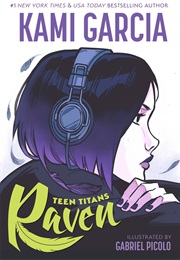 Teen Titans: Raven (Kami Garcia & Gabriel Picolo)