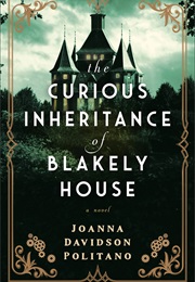 The Curious Inheritance of Blakely House (Joanna Davidson Politano)