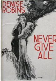 Never Give All (Denise Robins)
