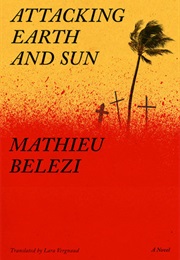 Attacking Earth and Sun (Mathieu Belezi)