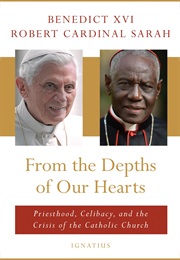 From the Depths of Our Hearts: Priesthood, Celibacy and the Crisis of the Catholic Church (Pope Benedict XVI & Cardinal Robert Sarah)