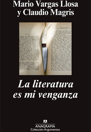 La Literatura Es Mi Venganza (Mario Vargas Llosa / Claudio Magris)
