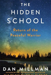 The Hidden School: Return of the Peaceful Warrior (Dan Millman)