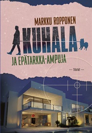Kuhala Ja Epätarkka-Ampuja (Markku Ropponen)